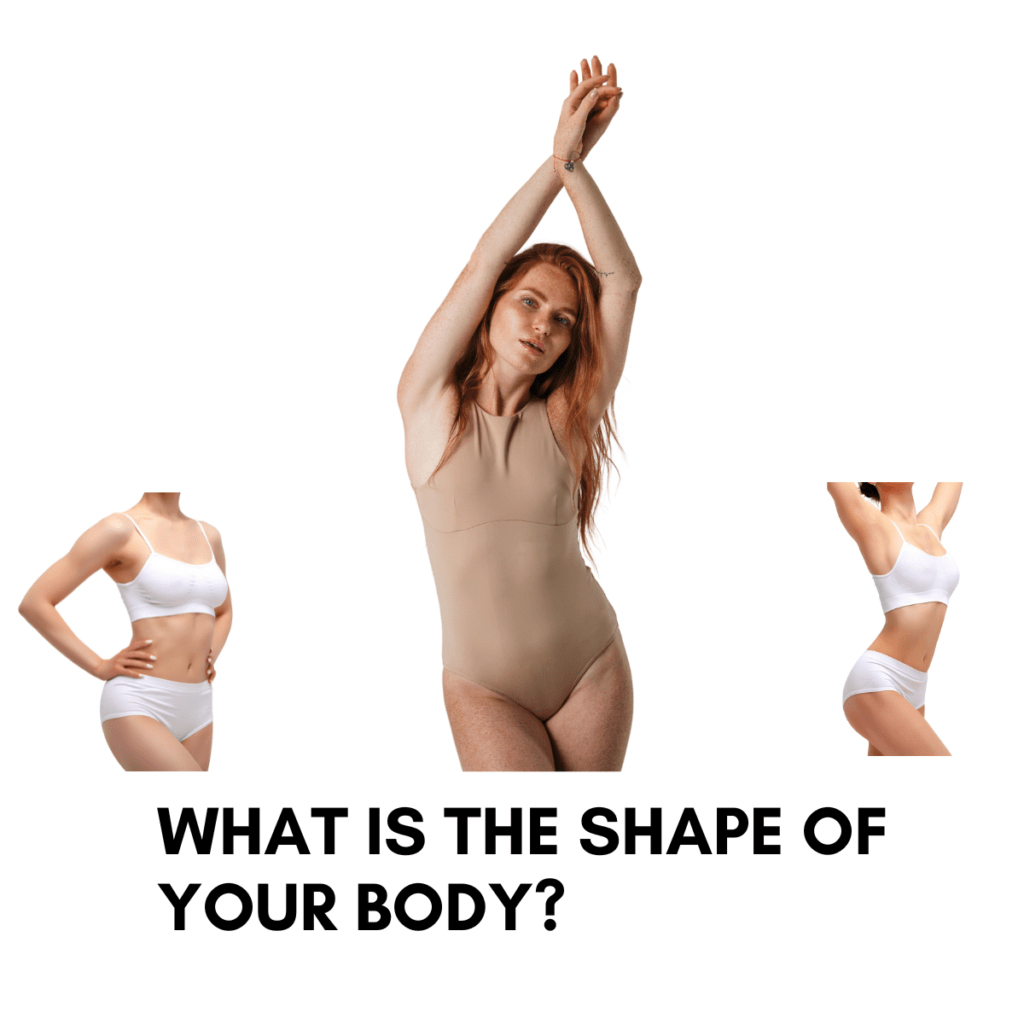 What is the shape of your body? 